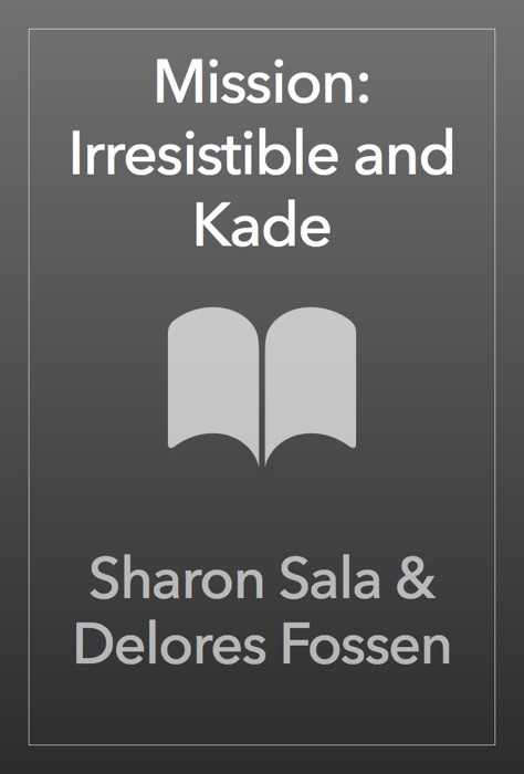 Mission: Irresistible and Kade