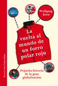 La vuelta al mundo de un forro polar rojo - Wolfgang Korn