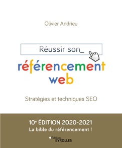 Réussir son référencement web - Edition 2020-2021 - Olivier Andrieu