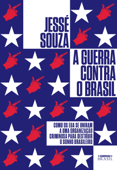 A guerra contra o Brasil - Jessé Souza