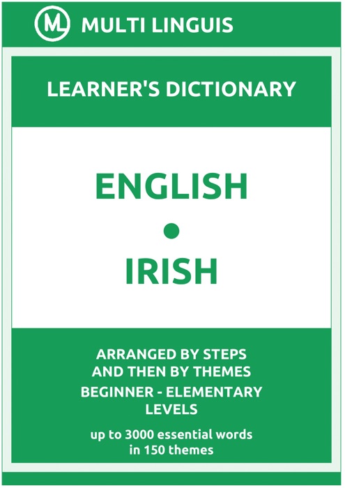 English-Irish Learner's Dictionary (Arranged by Steps and Then by Themes, Beginner - Elementary Levels)