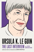 Ursula K. Le Guin & David Streitfeld - Ursula K. Le Guin: The Last Interview artwork