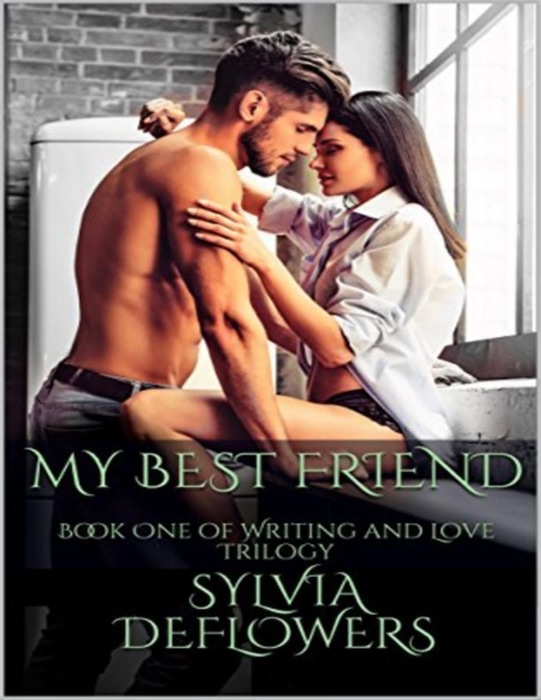 My Best Friend: Book One of Writing and Love Trilogy