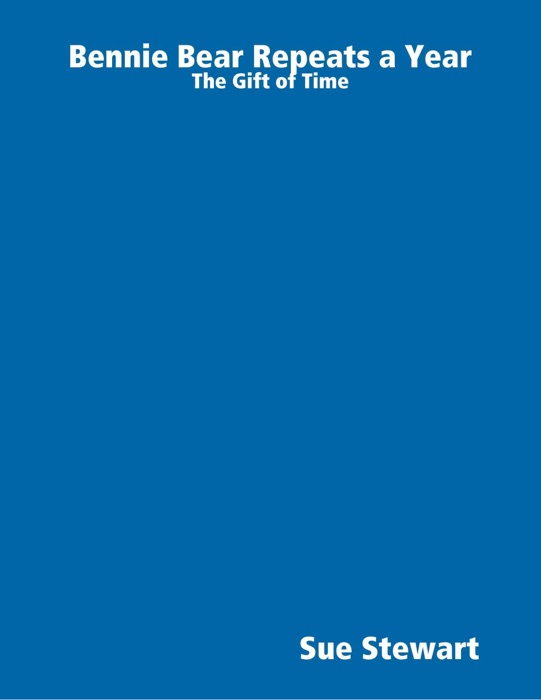 Bennie Bear Repeats a Year: The Gift of Time