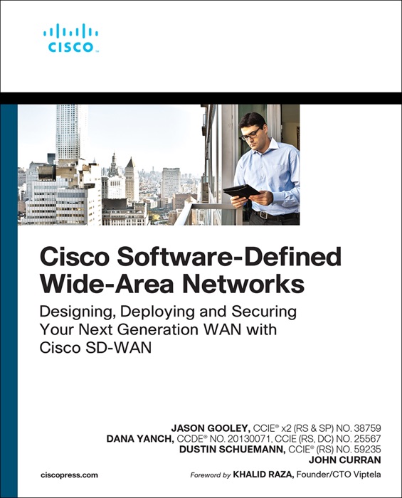 Cisco Software-Defined Wide Area Networks: Designing, Deploying and Securing Your Next Generation WAN with Cisco SD-WAN, 1/e