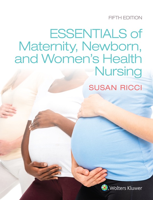 Essentials of Maternity, Newborn, and Women’s Health