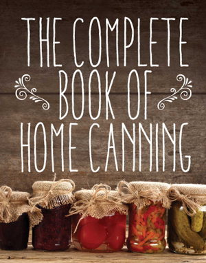 Read & Download The Complete Book of Home Canning Book by Agriculture Online