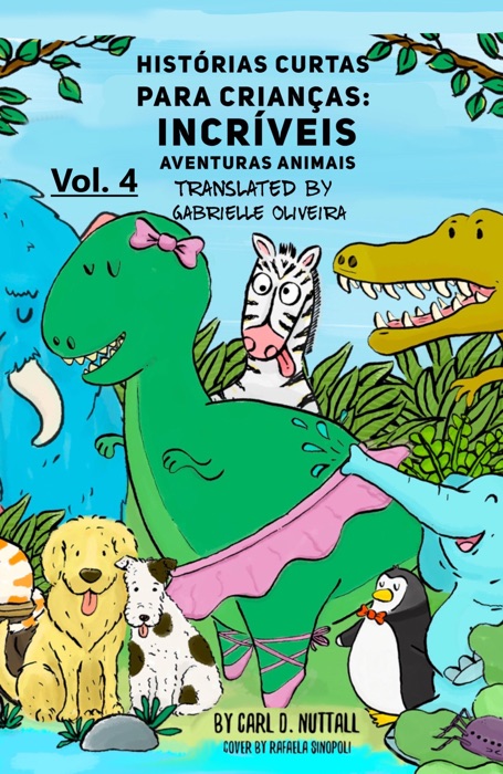 Histórias Curtas Para Crianças: Incríveis Aventuras Animais - Vol. 4