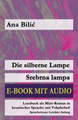 Die silberne Lampe / Srebrna lampa (E-Book mit Audio) - Ana Bilić