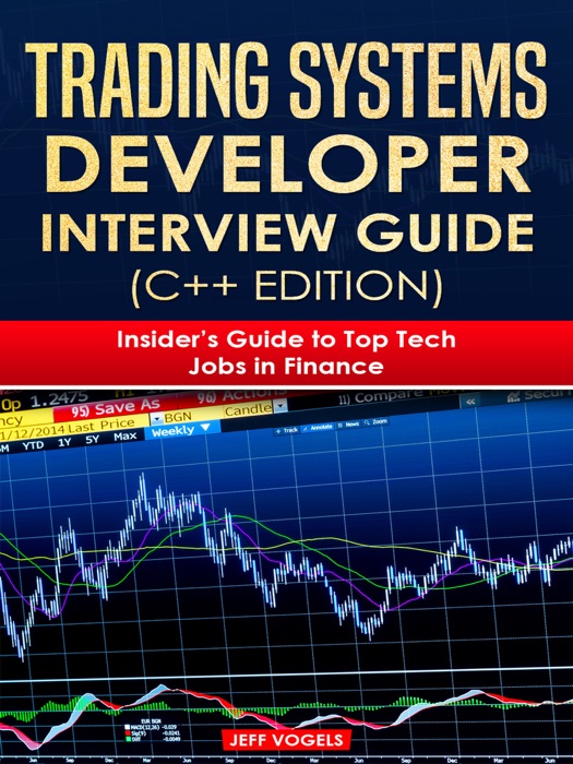 Trading Systems Developer Interview Guide (C++ Edition): Insider's Guide to Top Tech Jobs in Finance