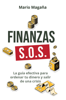Finanzas S.O.S. la guía efectiva para ordenar tu dinero y salir de una crisis - Mario Magana