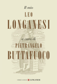 Il mio Leo Longanesi - Pietrangelo Buttafuoco