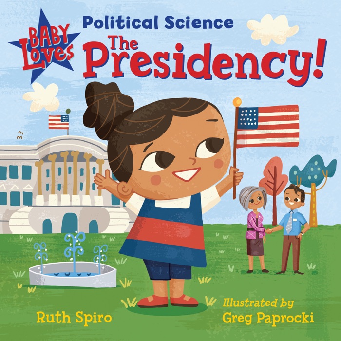 Baby Loves Political Science: The Presidency!