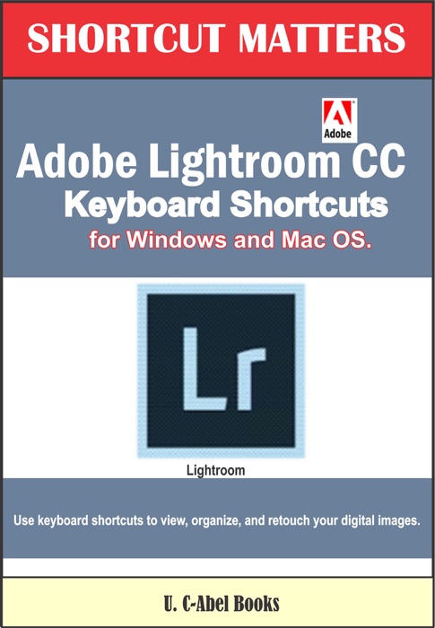 Adobe Lightroom CC Keyboard Shortcuts for Windows and Mac OS