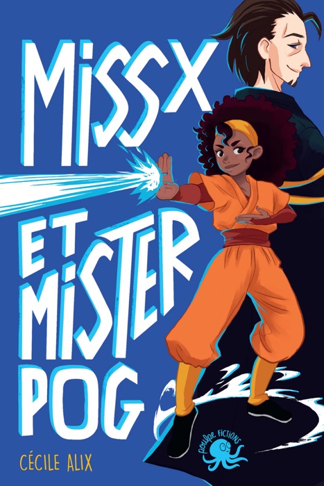 Miss X et Mister Pog - Lecture roman jeunesse super héros girl power - Dès 9 ans