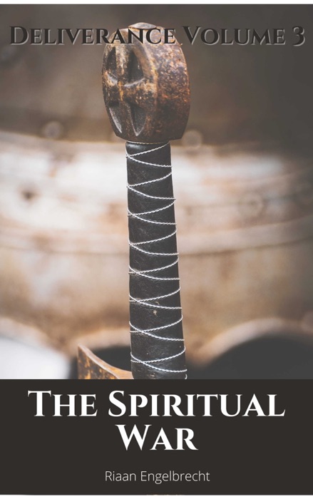 Deliverance Volume 3: The Spiritual War