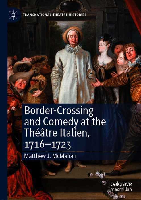 Border-Crossing and Comedy at the Théâtre Italien, 1716–1723