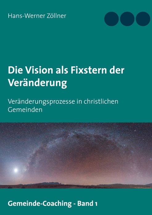 Die Vision als Fixstern der Veränderung