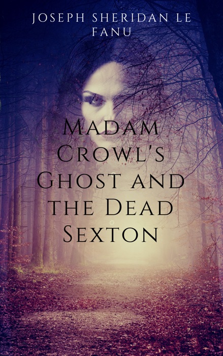Madam Crowl's Ghost and the Dead Sexton