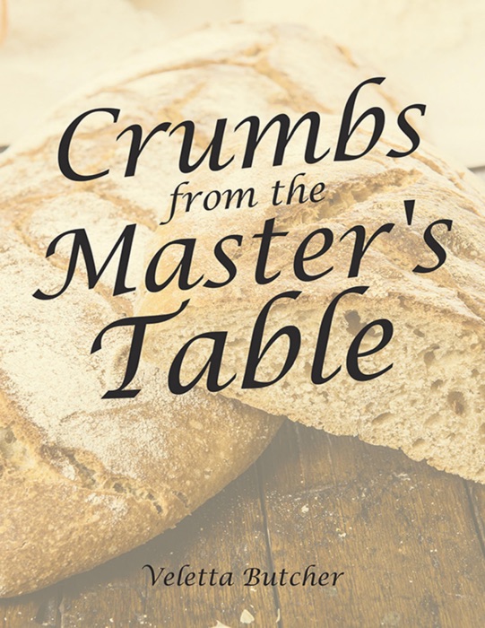 Crumbs from the Master's Table