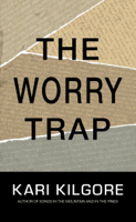Kari Kilgore - The Worry Trap artwork
