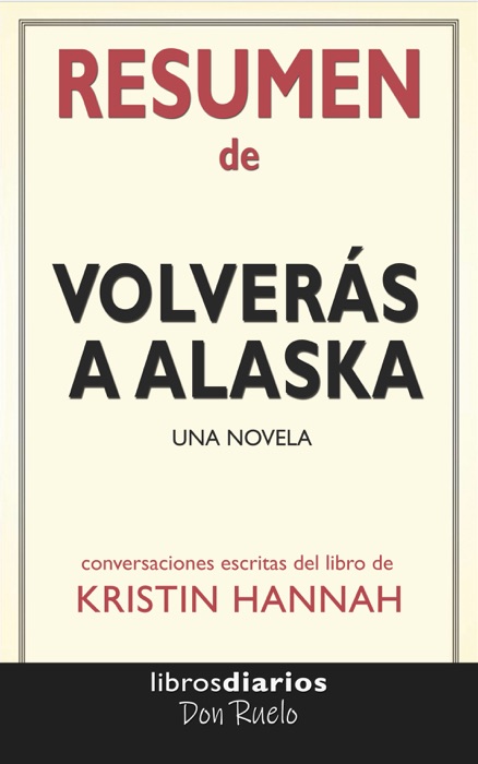 Volverás a Alaska: Una Novela de Kristin Hannah: Conversaciones Escritas