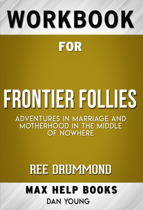 Frontier Follies: Adventures in Marriage and Motherhood in the Middle of Nowhere by Ree Drummond (Max Help Workbooks)