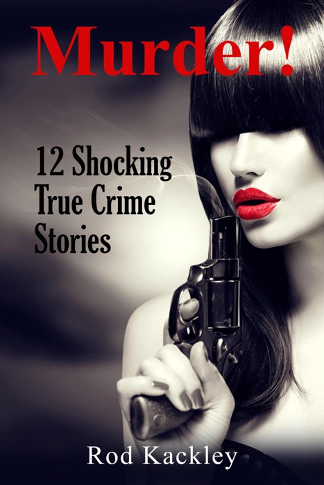 Murder! 12 Shocking True Crime Stories