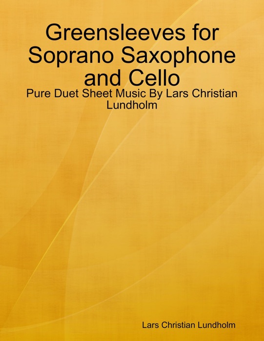 Greensleeves for Soprano Saxophone and Cello - Pure Duet Sheet Music By Lars Christian Lundholm