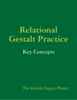 Relational Gestalt Practice: Key Concepts - The Gestalt Legacy Project