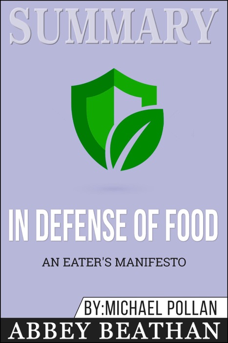 Summary of In Defense of Food: An Eater's Manifesto by Michael Pollan
