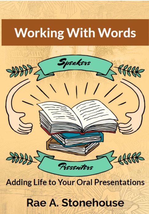 Working with Words: Adding Life to Your Oral Presentations