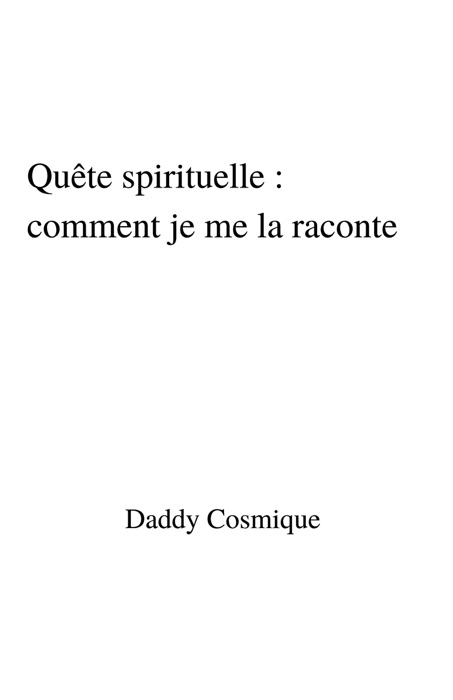 Quête spirituelle : comment je me la raconte