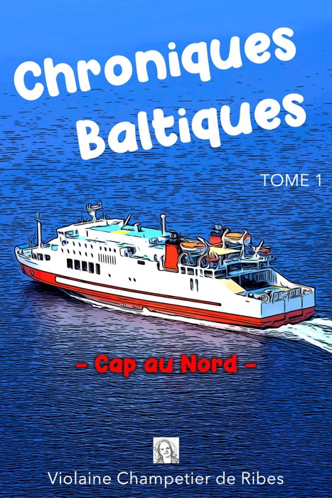 Chroniques Baltiques - Cap au Nord