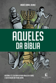 Aqueles da Bíblia - André Daniel Reinke