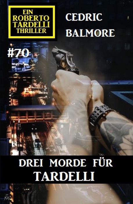 Ein Roberto Tardelli Thriller #70: Drei Morde für Tardelli