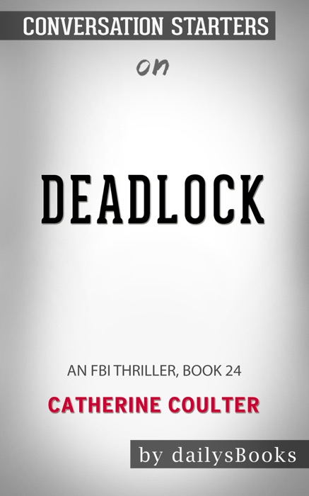 Deadlock: An FBI Thriller, Book 24 by Catherine Coulter: Conversation Starters