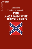 Der amerikanische Bürgerkrieg - Michael Hochgeschwender