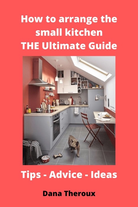 How to arrange the small kitchen: THE Ultimate  Guide