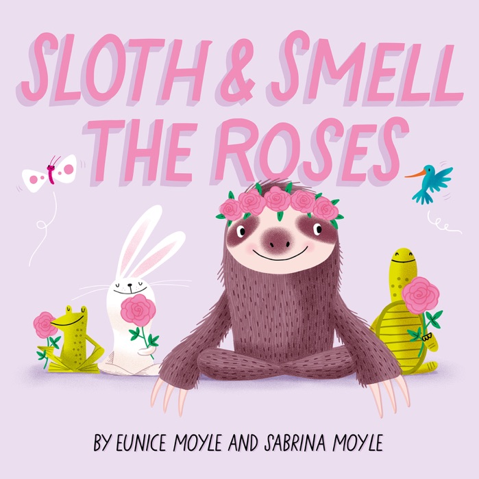 Sloth and Smell the Roses (A Hello!Lucky Book)