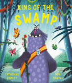 King of the Swamp - Catherine Emmett & Ben Mantle