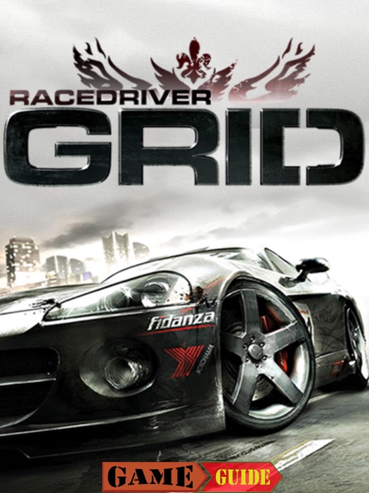 Race Driver GRID Game Guide