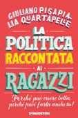 La politica raccontata ai ragazzi - Giuliano Pisapia & Lia Quartapelle