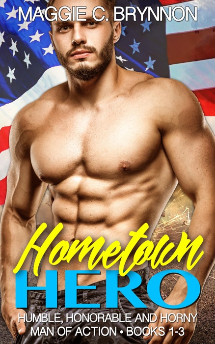Hometown Hero: Humble, Honorable and Horny, Box Set (Books 1-3)
