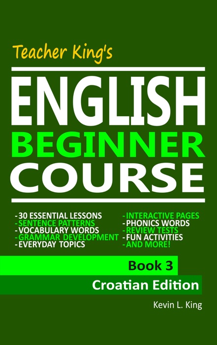 Teacher King’s English Beginner Course Book 3: Croatian Edition