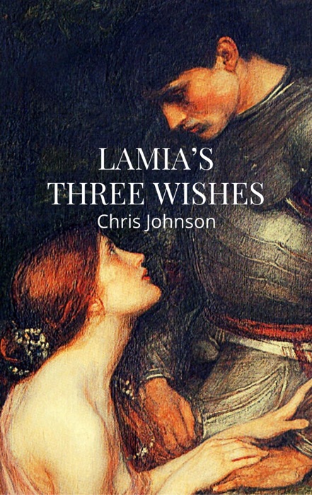 [Download] ~ Lamia's Three Wishes  by Chris Johnson ~ eBook PDF Kindle ePub Free