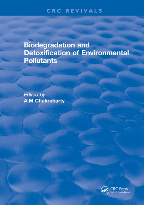 Biodegradation and Detoxification of Environmental Pollutants