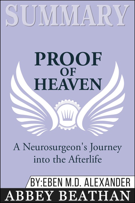 Summary of Proof of Heaven: A Neurosurgeon's Journey into the Afterlife by Eben Alexander III M.D.