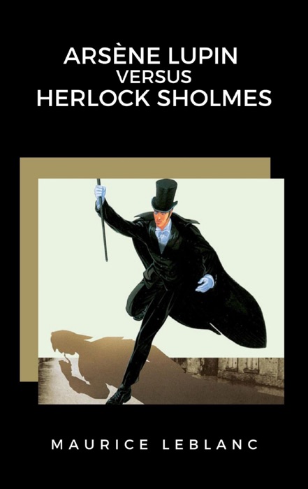 [Download] ~ Arsène Lupin versus Herlock Sholmes # by Maurice Leblanc ...