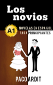 Los novios - Novelas en español para principiantes (A1) - Paco Ardit